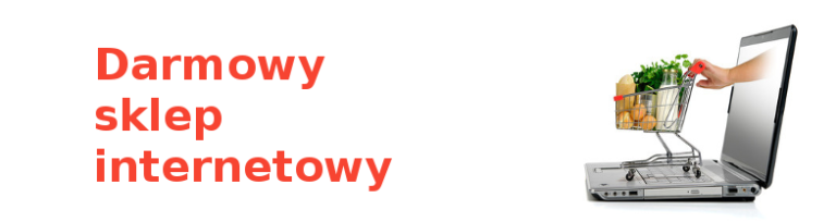 Darmowy sklep internetowy dobrym rozwiązaniem?