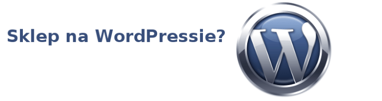 Sklep na WordPressie? Dlaczego nie! Poznaj “za” i “przeciw”