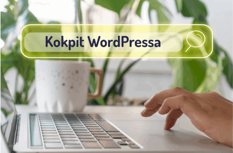 Nie bój się kokpitu – WordPress krok po kroku od pierwszego logowania