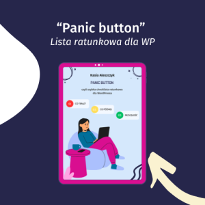 "PANIC BUTTON". Checklista ratunkowa dla Twojego WordPressa